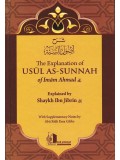 The Explanation of Usul As Sunnah of Imam Ahmad Explained by Shaykh Ibn Jibrin